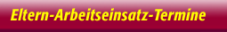 Eltern-Arbeitseinsatz-Termine