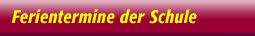 Ferientermine der Schule
