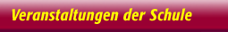 Veranstaltungen der Schule